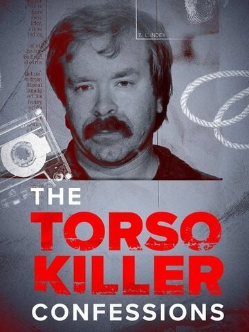 The Torso Killer Confessions () смотреть онлайн